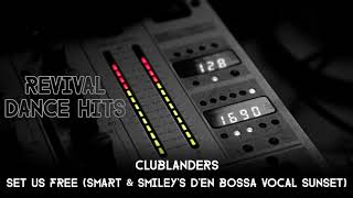 Clublanders  Set Us Free Smart amp Smileys Den Bossa Vocal Sunset HQ [upl. by Malinowski218]