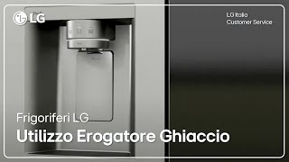 Frigoriferi LG  Come utilizzare erogatore del ghiaccio e dellacqua modello Side by Side [upl. by Aseral]