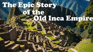 Legends of the Andean peaks the epic story of the old Inca Empire unearthed [upl. by Treacy309]