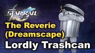 The Reverie Dreamscape  Lordly Trashcan Locations  Honkai Star Rail [upl. by Jamie297]