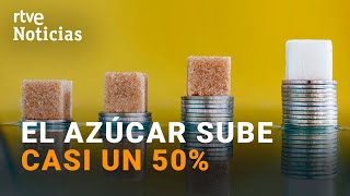 AZÚCAR Su PRECIO se DISPARÓ un 50 en 2022 por los altos COSTES ENERGÉTICOS I RTVE Noticias [upl. by Kowtko978]