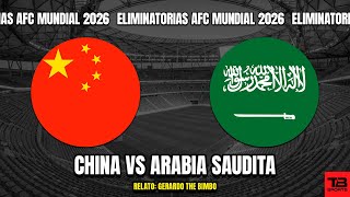 🔴 CHINA VS ARABIA SAUDITA  ELIMINATORIAS MUNDIAL 2026 🎙️ RELATO EN VIVO 🎙️ TB SPORTS [upl. by Favian]