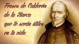 FRASES DE CALDERÓN DE LA BARCA QUE TE SERÁN ÚTILES EN TU VIDA [upl. by Eidak]