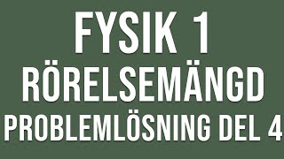 Fysik 1  Rörelsemängd  Problemlösning del 4 [upl. by Amalia952]