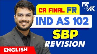 IND AS 102  SBP Revision 100 English  CA Final FR English Revision  CA Aakash Kandoi [upl. by Babb]