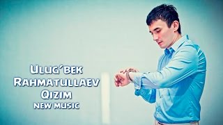 Ulugbek Rahmatullayev  Qizim Official music [upl. by Kumagai]