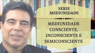 MEDIUNIDADE CONSCIENTE INCONSCIENTE E SEMICONSCIENTE [upl. by Bisset321]