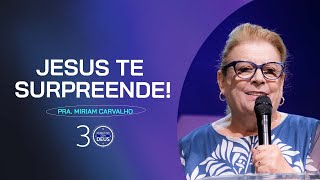 JESUS TE SURPREENDE  Pra Miriam Carvalho [upl. by Ohs635]