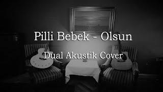 PİLLİ BEBEK  OLSUN DualAkustik Cover [upl. by Kenn278]