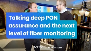 Talking deep PON assurance and the next level of fiber monitoring [upl. by Kamerman]