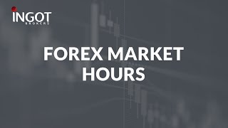 Forex Market Hours  INGOT Brokers [upl. by Annad]