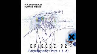 092  Polyethylene Parts 1 amp 2 Paranoid Android Single [upl. by Reagan470]