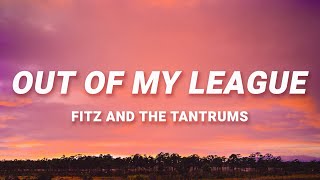 Fitz amp The Tantrums  Out Of My League Lyrics  40 days and 40 nights I waited for a girl like you [upl. by Gentille]