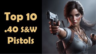 Top 10 Best 40 SampW Pistols [upl. by Ardnuas925]