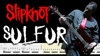 Slipknot  Sulfur Bass Tabs amp PDF By ChamisBass [upl. by Ylrbmik]