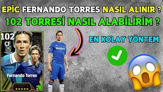 EPİC CHELSEALİ 102 FERNANDO TORRES NASIL ALINIR 😱 EN KOLAY YÖNTEM 🔥 EFOOTBALL PES 2025 [upl. by Nofets]