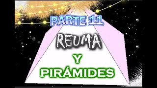 REUMA Y PIRAMIDES 11 [upl. by Hsuk601]