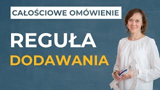 Reguła dodawania CAŁOŚCIOWE OMÓWIENIE [upl. by Rekab]