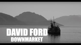 David Ford  Downmarket Lyric Video [upl. by Ykcub]