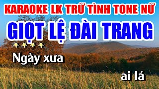 Liên Khúc Karaoke Tone Nữ Giọt Lệ Đài Trang Nhạc Sống Bolero Trữ Tình  Karaoke Lan Nguyễn [upl. by Xila]