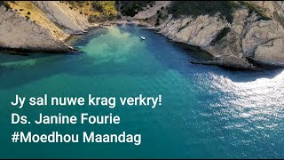 dK  Moedhou Maandag  Jy sal nuwe krag verkry  Ds Janine Fourie [upl. by Enirok]