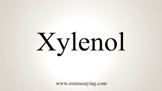 How To Pronounce Xylenol [upl. by Brina124]