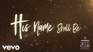 Matt Redman  His Name Shall Be Lyrics And Chords [upl. by Jaquenetta]