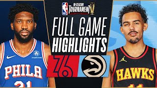 76ERS at HAWKS  NBA INSEASON TOURNAMENT 🏆 FULL GAME HIGHLIGHTS  November 17 2023 [upl. by Benildas]