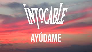 AYÚDAME INTOCABLE  LETRA  ♫ [upl. by Neelak]