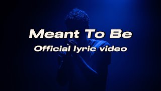 Meant To Be official lyric video [upl. by Artemahs961]