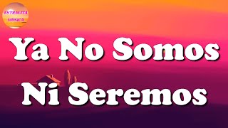 🎵 Christian Nodal  Ya No Somos Ni Seremos Letras\Lyric [upl. by Koal950]