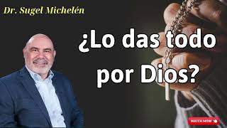 ¿Lo das todo por Dios  Dr sugel michelén [upl. by Phebe]