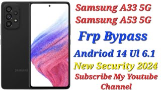 Samsung A33 5GA53 5GFrp BypassAndriod 14 Ul 61 New Security 1 July 2024Easy way Frp Bypass [upl. by Eedolem283]