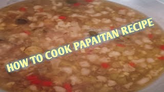 PAPAITAN COOKING PAPAITAN RECIPE Bignayvalenzuelacity [upl. by Neelac]