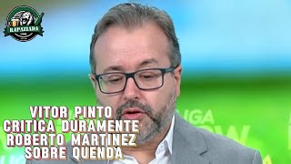 Vitor Pinto critica duramente Roberto Martinez sobre Quenda [upl. by Conlan]