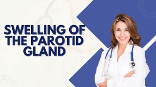 Swelling of the Parotid Gland 5 Causes You Should Know [upl. by Leelaj550]