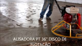 Alisadora de Piso com disco de Flotação PT 36quot  Petrotec Equipamentos para Construção Civil [upl. by Annoeik596]