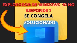 EXPLORADOR DE ARCHIVOS NO RESPONDESE CONGELA EN WINDOWS 10 SOLUCIÓN [upl. by Ettenrahc]