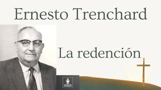 Ernesto Trenchard  La redención [upl. by Yelac]