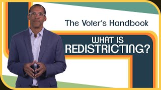 What is Redistricting and How Does it Work – The Voter’s Handbook [upl. by Cedar]