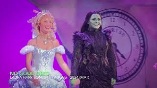 Laura Harrison  No Good Deed  WICKED London  24th August 2024 Matinee [upl. by Meggy]