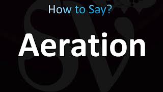 How to Pronounce Aeration CORRECTLY [upl. by Mallissa51]