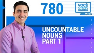 AULA DE INGLÊS 780 Uncountable nouns part 1 [upl. by Llennhoj]