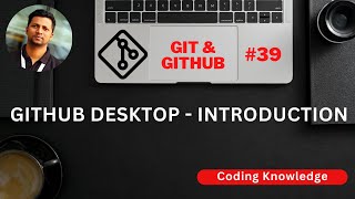 Git and GitHub Full Tutorial  What is GitHub Desktop github [upl. by Clarita]