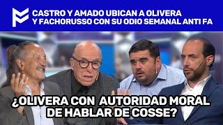 🥊CASTRO Y AMADO UBICAN A OLIVERA 🥊 FACHORUSSO CON SU ODIO SEMANAL ANTI FA🥊 [upl. by Ferdinanda]