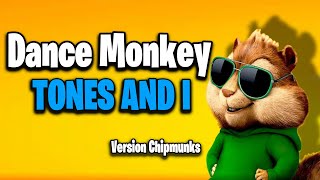 Dance Monkey  Tones And I Version Chipmunks  LyricsLetra [upl. by Reine]