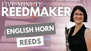 Five Minute Reedmaker English Horn Reeds [upl. by Datnow]