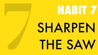 Habit 7 Sharpen the Saw [upl. by Nyad261]