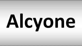 How to Pronounce Alcyone [upl. by Drofdeb]