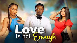 LOVE IS NOT ENOUGH TOOSWEET ANNAN  REGINAL DANIESL ONYI ALEXX Latest 2024 nigerian movies [upl. by Munster545]